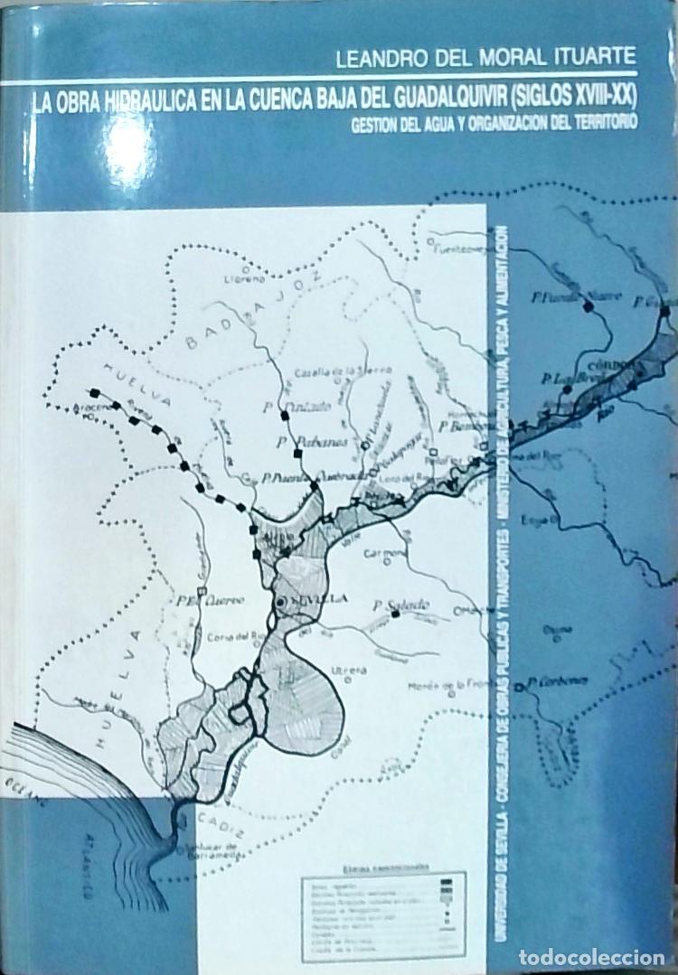 B&uuml;cher: La obra hidr&aacute;ulica en la cuenca baja del Guadalquivir : siglos XVIII-XX. Gesti&oacute;n del agua y organiza