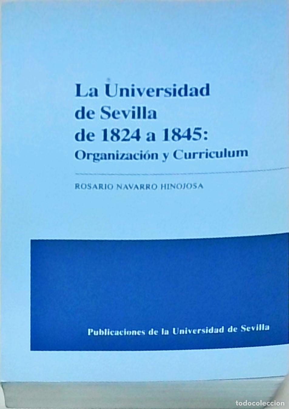Libros: La Universidad de Sevilla de 1824 a 1845: Organizaci&oacute;n y Curriculum - NAVARRO HONOJOSA, Rosario:
