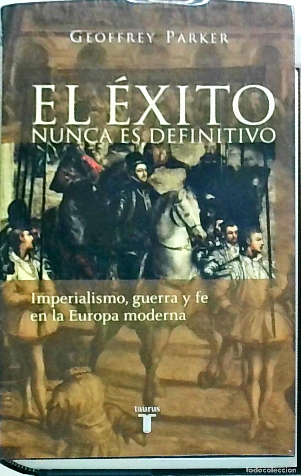 Libros: El &eacute;xito nunca es definitivo. Imperialismo, guerra y fe en la Europa moderna - PARKER, Geoffrey: