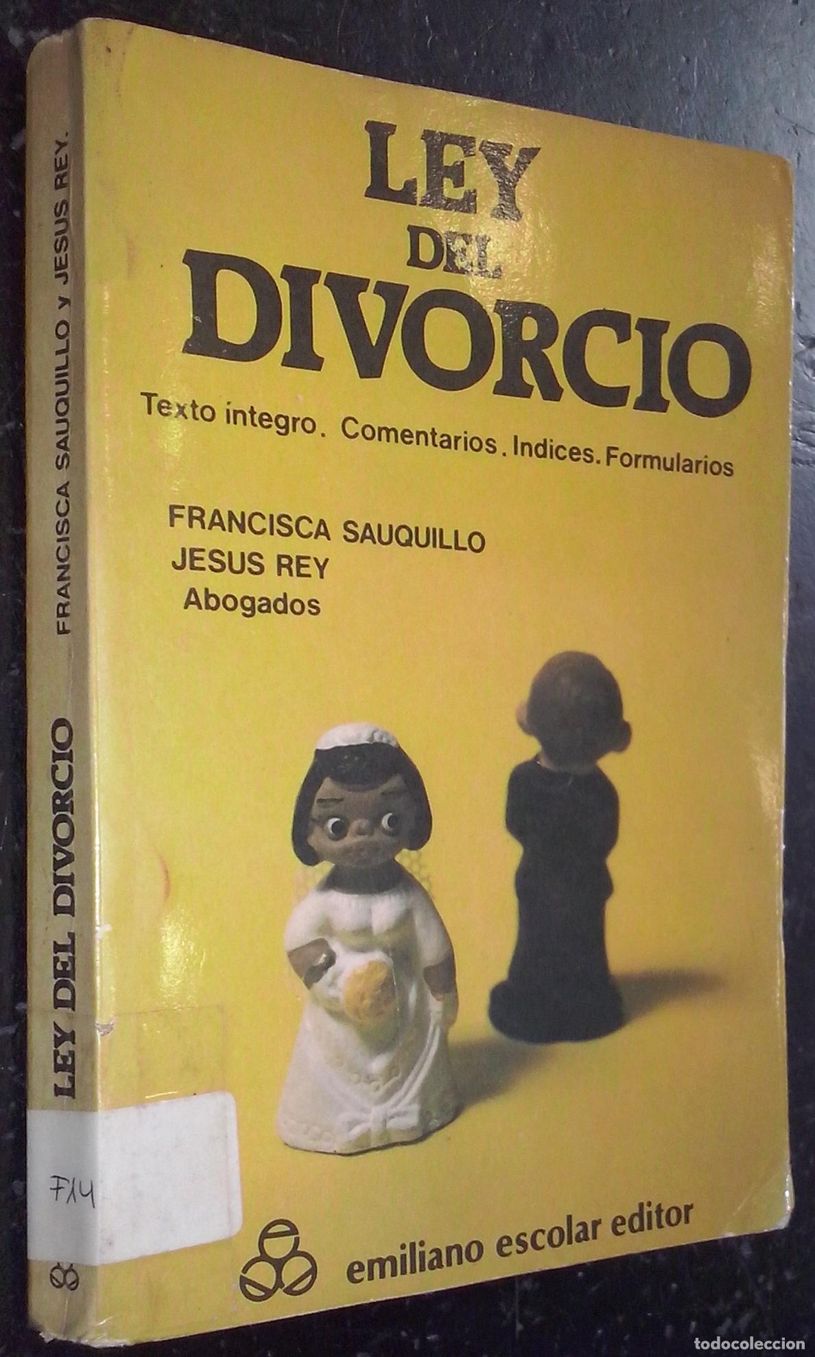 Libri di seconda mano: Ley del divorcio. Texto &iacute;ntegro. Comentarios. &Iacute;ndices. Formularios - SAUQUILLO, Francisca y Rey, Jes