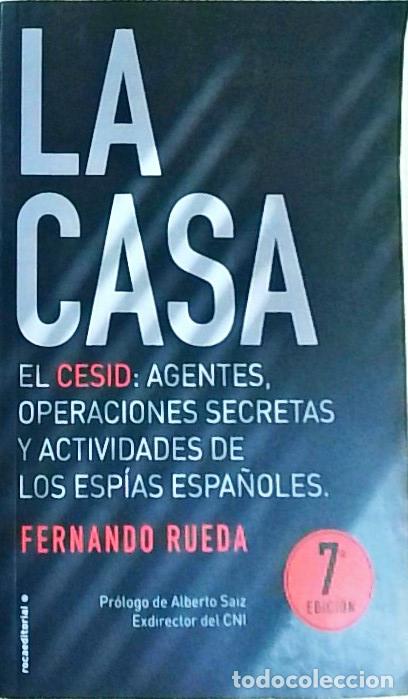 Libros: La Casa. El CSID: agentes, operaciones secreta y actividades de los esp&iacute;as espa&ntilde;oles. - RUEDA, Ferna