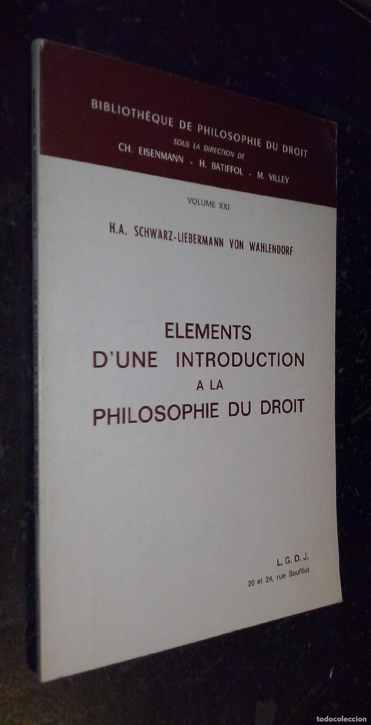 B&uuml;cher: Elements d une introduction a la philosophie du droit - SCHWARZ-LIEBERMANN VON WAHLENDORF, H. A.: