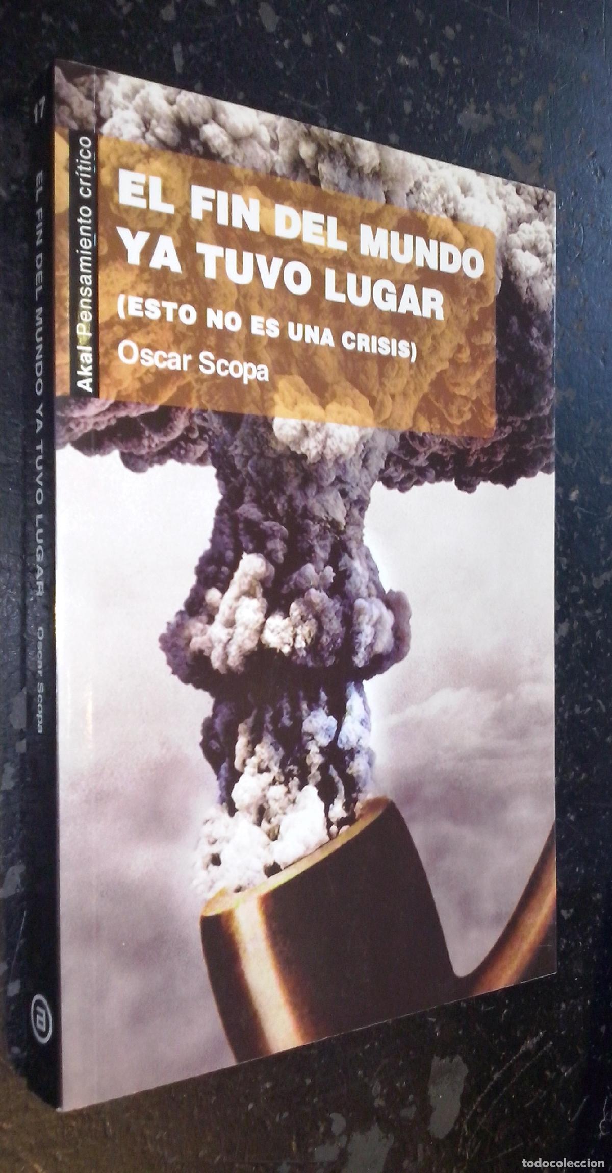 B&uuml;cher: El fin del mundo ya tuvo lugar (esto no es una crisis) - SCOPA, Oscar: