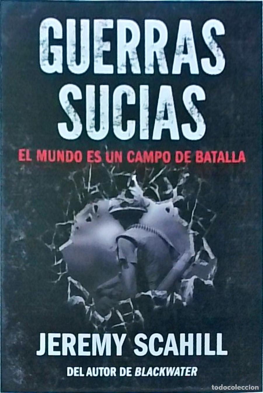 books: Guerras sucias. El Mundo es un campo de batalla. - SCHHILL, Jeremy: