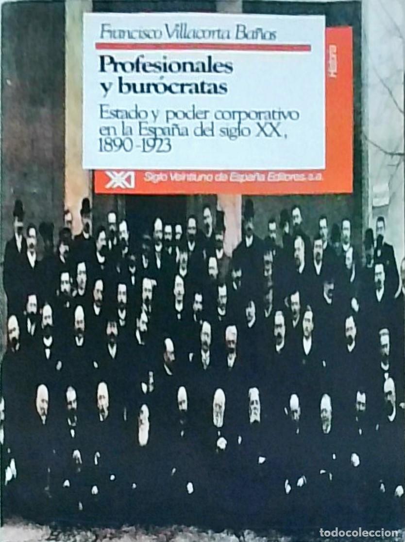 Libri di seconda mano: Profesionales y bur&oacute;cratas. Estado y poder corporativo en la Espa&ntilde;a del siglo XX, 1890-1923 - VILLAC