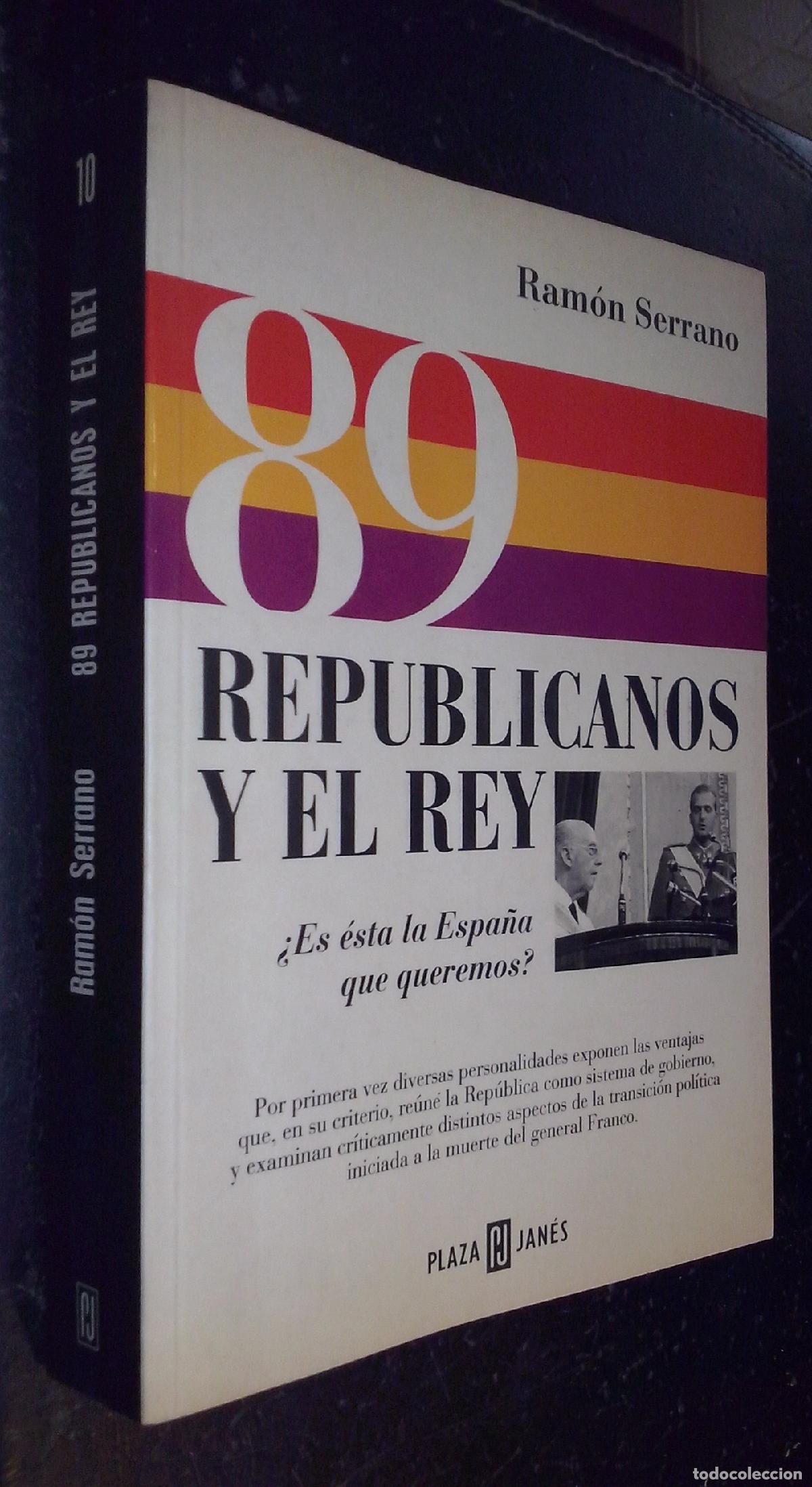B&uuml;cher: 89 republicanos y el rey. Es &eacute;sta la Espa&ntilde;a que queremos? - SERRANO, Ram&oacute;n: