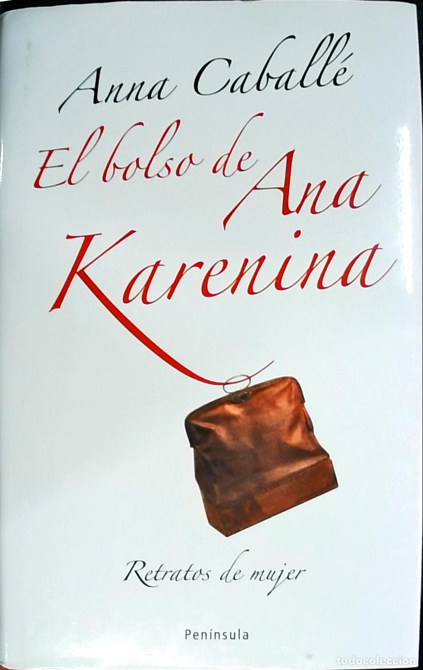 Livres: El bolso de Ana Karenina: Retratos de mujer - Anna Caball&eacute;: