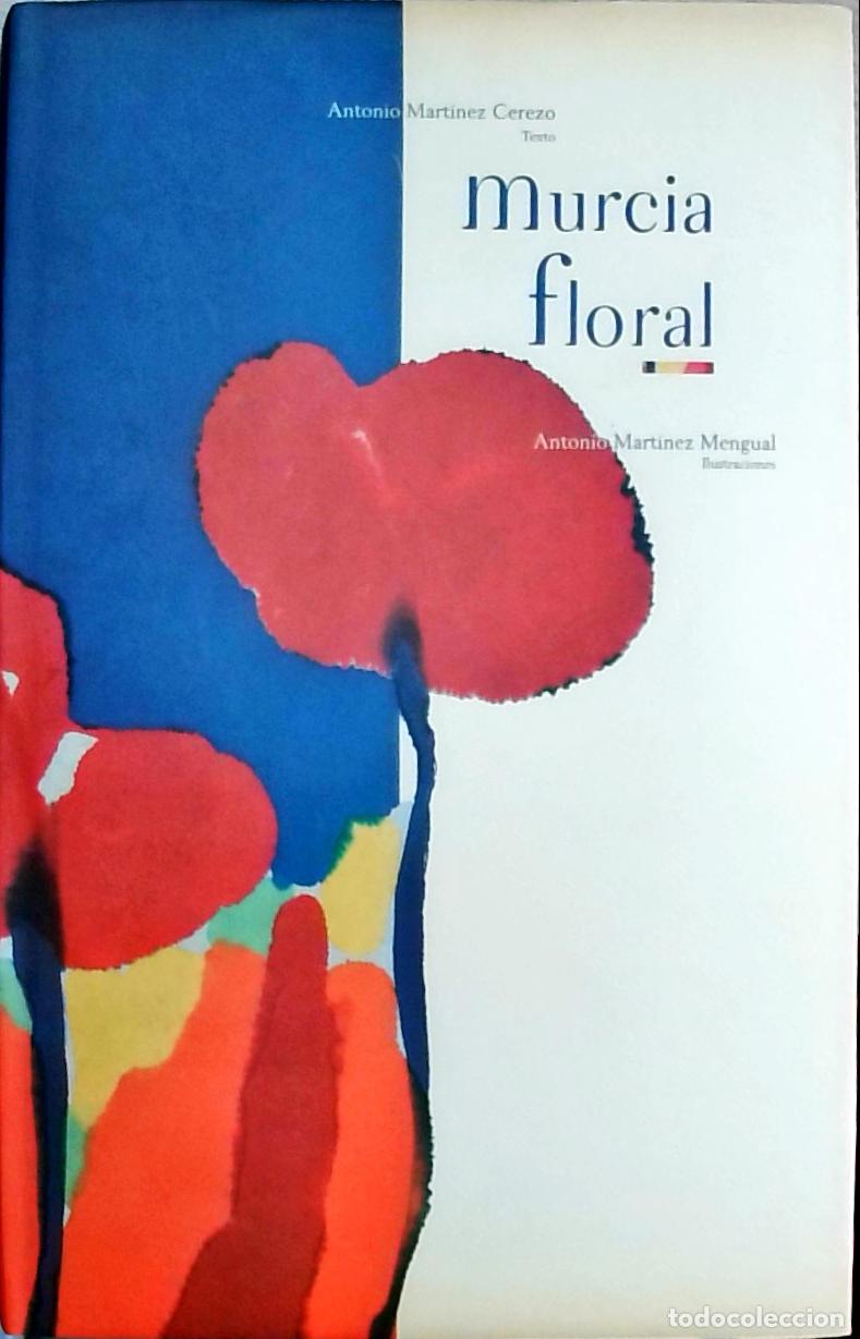 B&uuml;cher: Murcia floral - Antonio Mart&iacute;nez Cerezo (Texto) y Antonio Mart&iacute;nez Mengual (Ilustraciones):