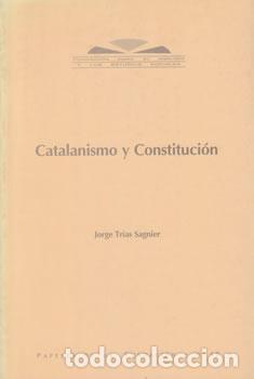 Libros: Catalanismo y Constituci&oacute;n - Jorge Tr&iacute;as Sagnier - Foto 1