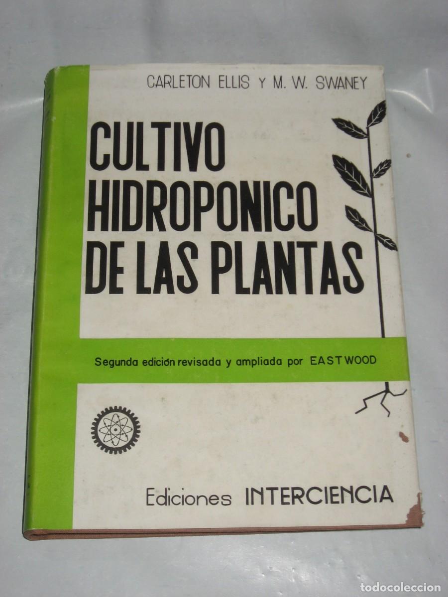 Libros: CULTIVO HIDROP&Oacute;NICO DE LAS PLANTAS - Carleton Ellis y M. W. Swaney
