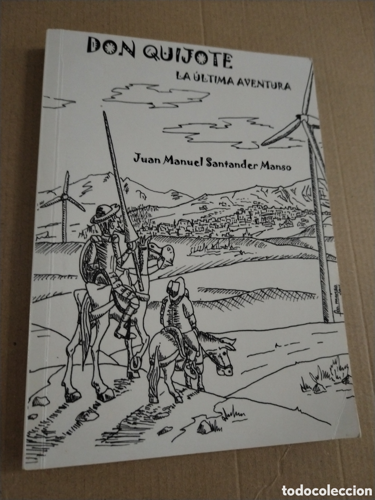 Libros: DON QUIJOTE, LA &Uacute;LTIMA AVENTURA. JUAN MANUEL SANTANDER MANSO. CL.
