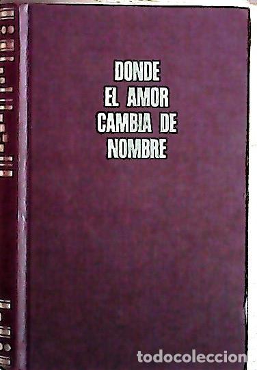 B&uuml;cher: Donde el amor cambia de nombre - Arce, Carlos de: