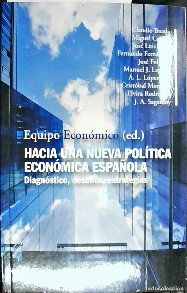 Libros: Hacia una nueva pol&iacute;tica econ&oacute;mica espa&ntilde;ola : diagn&oacute;stico, desaf&iacute;os, estrategias - Autores Varios. E