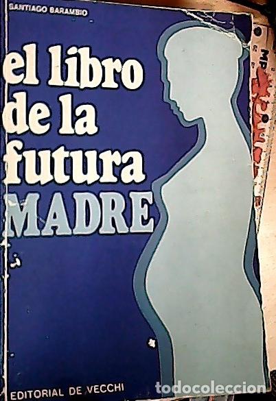 Libros: El libro de la futura madre - Barambio, Santiago: