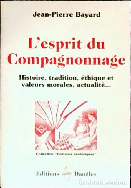 B&uuml;cher: L' esprit du Compagnonnage. Histoire, tradition, ethique et valeurs morales, actualite - Bayard, Jea