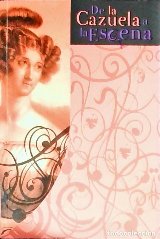 Livres: De la cazuela a la escena : tres siglos de mujeres en el teatro - CAT&Aacute;LOGO: