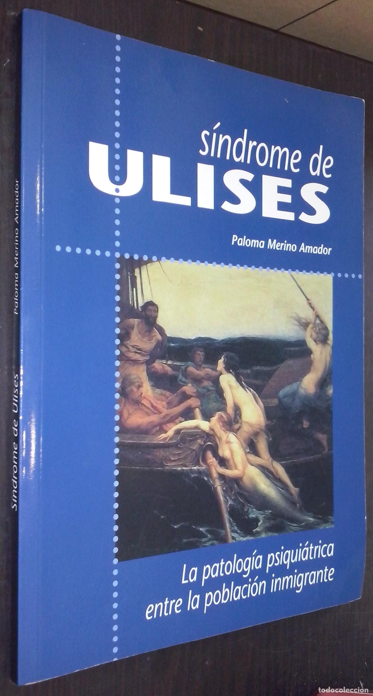 books: S&iacute;ndrome de Ulises. La patolog&iacute;a psiqui&aacute;trica entre la poblaci&oacute;n inmigrante - MERINO AMADOR, Paloma: