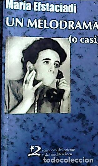 Libros: Un melodrama (o casi) - Efstaciadi, Mar&iacute;a :