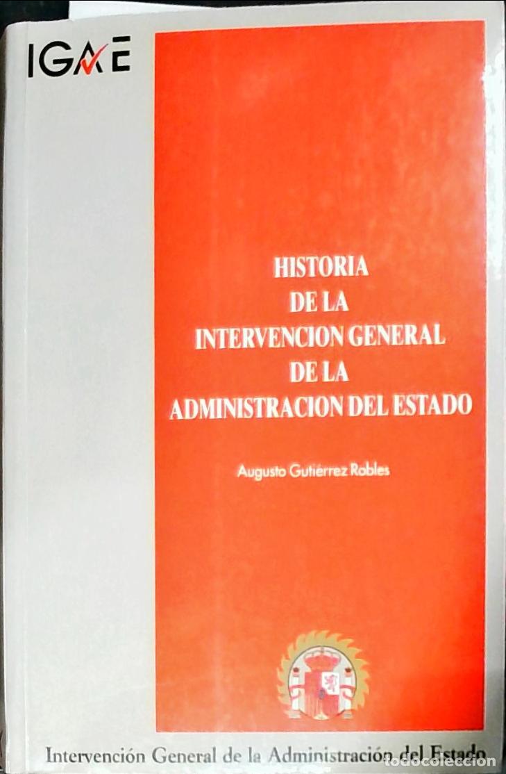 Libri di seconda mano: Historia de la Intervenci&oacute;n General de la Administraci&oacute;n del Estado - GUTIERREZ ROBLES, Augusto: