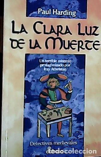 B&uuml;cher: La clara luz de la muerte : un terrible misterio protagonizado por fray Athelstan - Harding, Paul:
