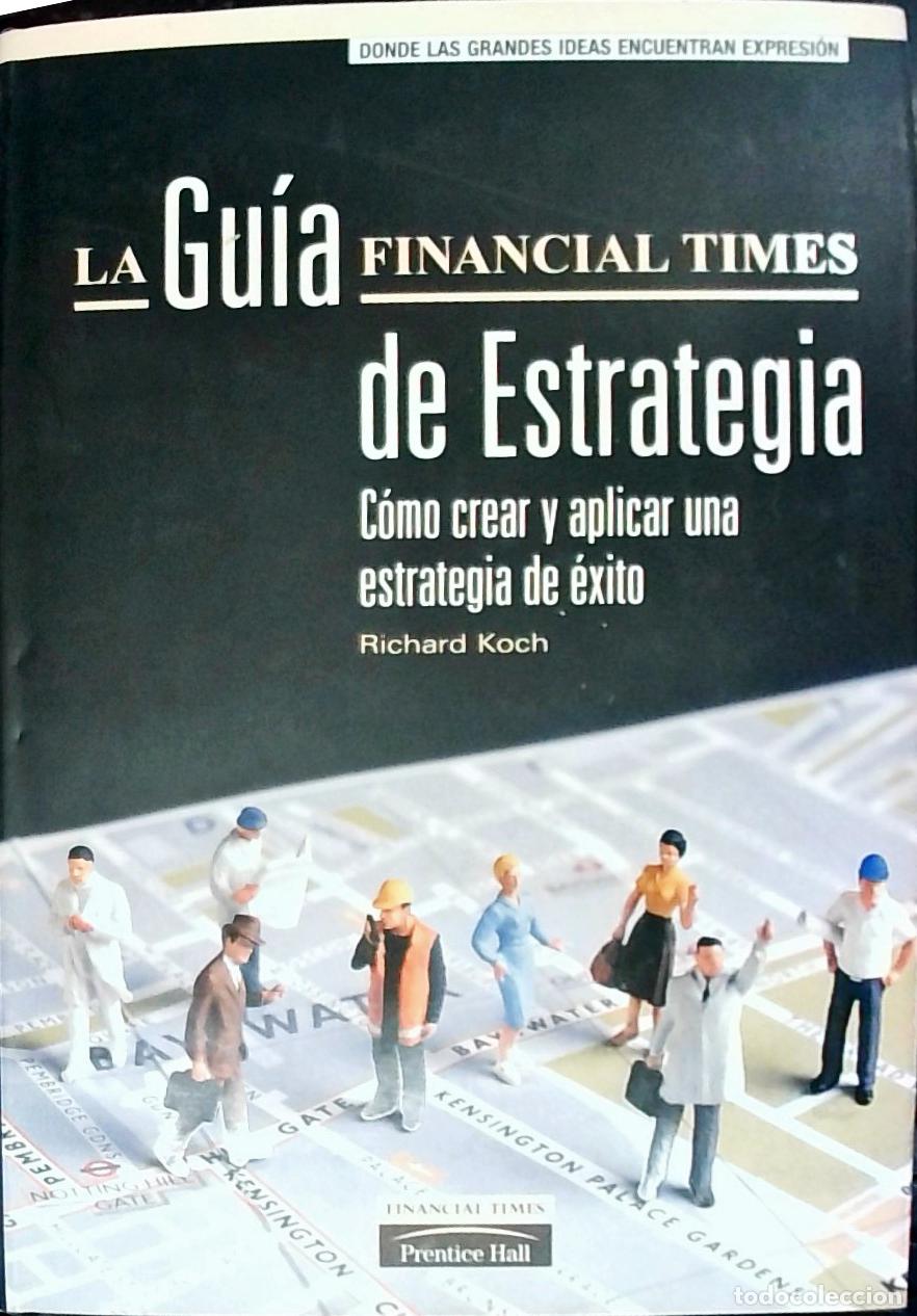 B&uuml;cher: La Gu&iacute;a Financial Times de Estrategia. C&oacute;mo aplicar una estrategia de &eacute;xito - Koch, Richard: