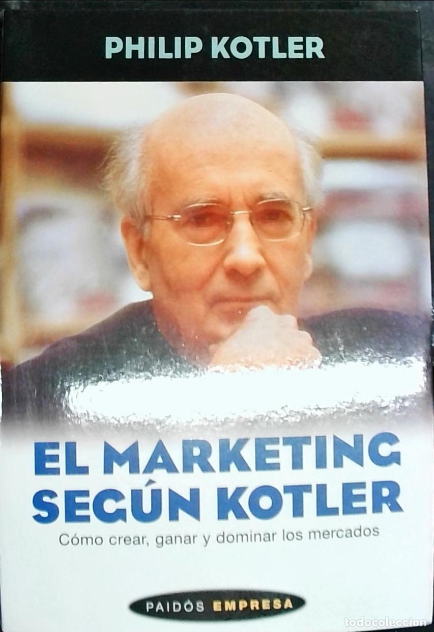 B&uuml;cher: El marketing seg&uacute;n Kotler : c&oacute;mo crear, ganar y dominar los mercados - Kotler, Philip: