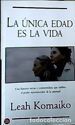 Libros: La &uacute;nica edad es la vida - Komaiko, Leah: - Foto 1