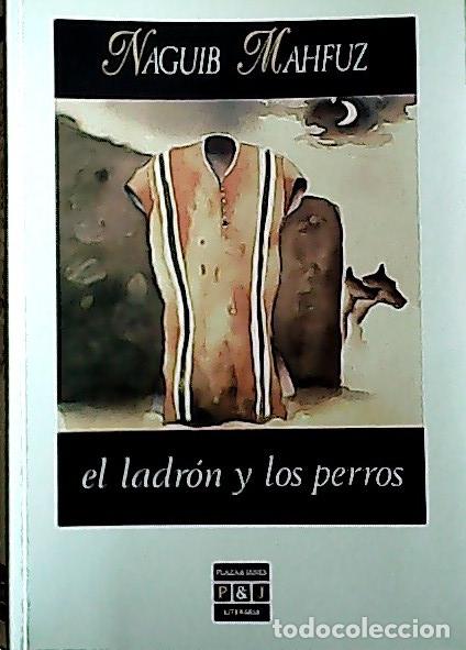 Libros: El ladr&oacute;n y los perros - Mahfuz, Nayib : - Foto 1