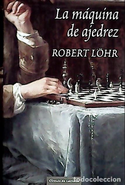 Libros: La m&aacute;quna de ajedrez - Lohr, Robert: - Foto 1