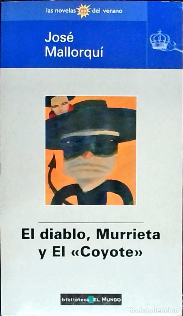 Libri di seconda mano: El diablo, Murrieta y &rdquo;El Coyote&rdquo; - Mallorqu&iacute;, Jos&eacute;: