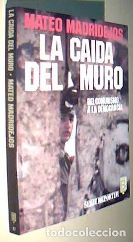 B&uuml;cher: La ca&iacute;da del muro. Del comunismo a la democracia - MADRIDEJOS, Mateo: