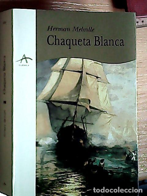 Libros: Chaqueta Blanca o El mundo en un buque de guerra - Melville, Herman: