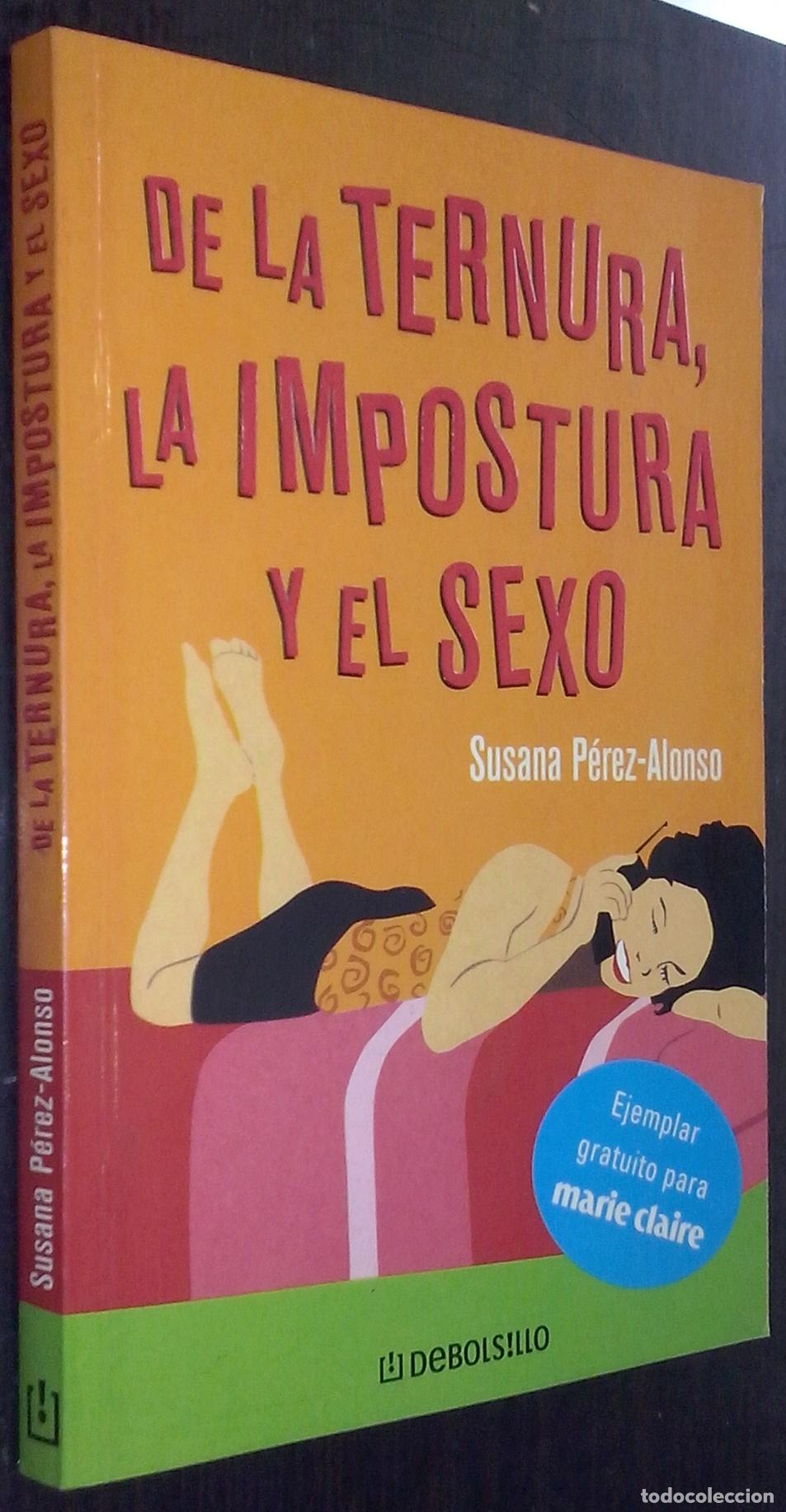 Libri di seconda mano: De la ternura, la impostura y el sexo - P&Eacute;REZ-ALONSO, Susana: