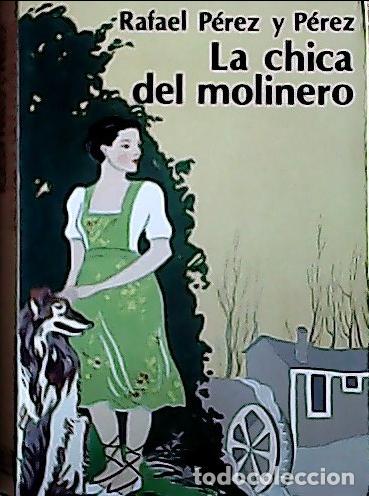 Libros: La chica del molinero - P&eacute;rez y P&eacute;rez, Rafael: - Foto 1
