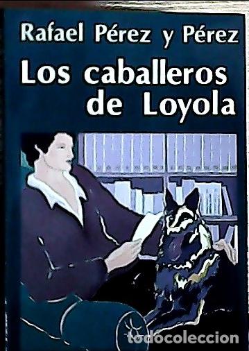 Livres: Los caballeros de Loyola - P&eacute;rez y P&eacute;rez, Rafael: