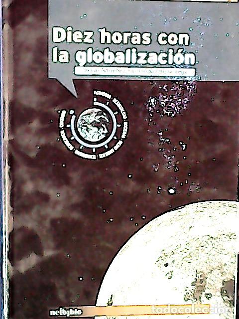 Libri di seconda mano: Diez horas con la globalizaci&oacute;n - S&aacute;nchez Fern&aacute;ndez de la Vega, &Oacute;scar: