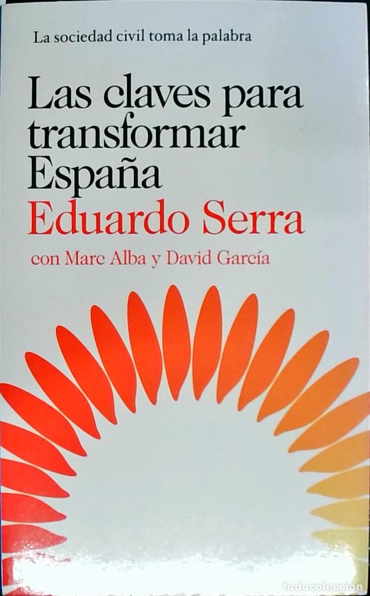 Libri di seconda mano: Las claves para transformar Espa&ntilde;a: la sociedad civil toma la palabra - Serra, Eduardo; Alba, Marc y