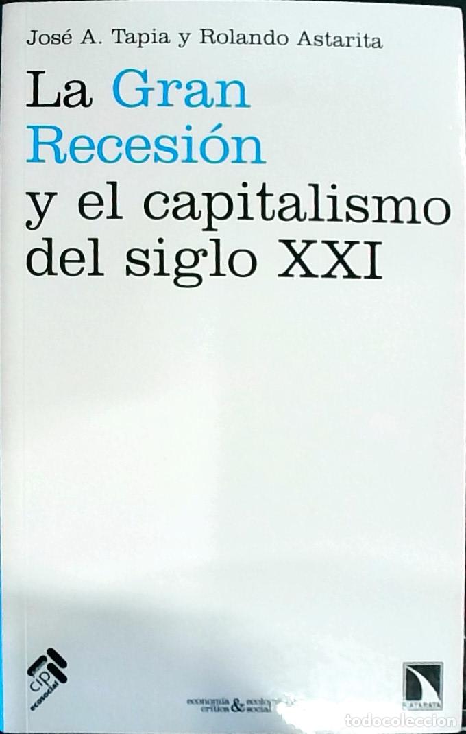 Livres: La gran recesi&oacute;n y el capitalismo del siglo XXI. Teor&iacute;as econ&oacute;micas, explicaciones de la crisis y pe