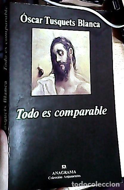 Libros: Todo es comparable - Tusquets, &Ograve;scar: - Foto 1