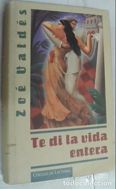B&uuml;cher: Te di la vida entera - Vald&eacute;s, Zo&eacute;: