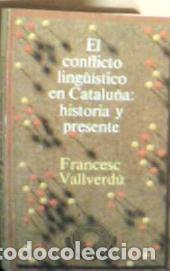 Libros: El conflicto ling&uuml;&iacute;stico en Catalu&ntilde;a : historia y presente - Vallverd&uacute; Canes, Francesc: