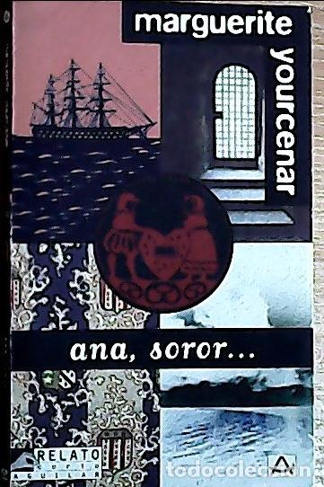 Libros: Ana Soror? - Yourcenar, Marguerite: