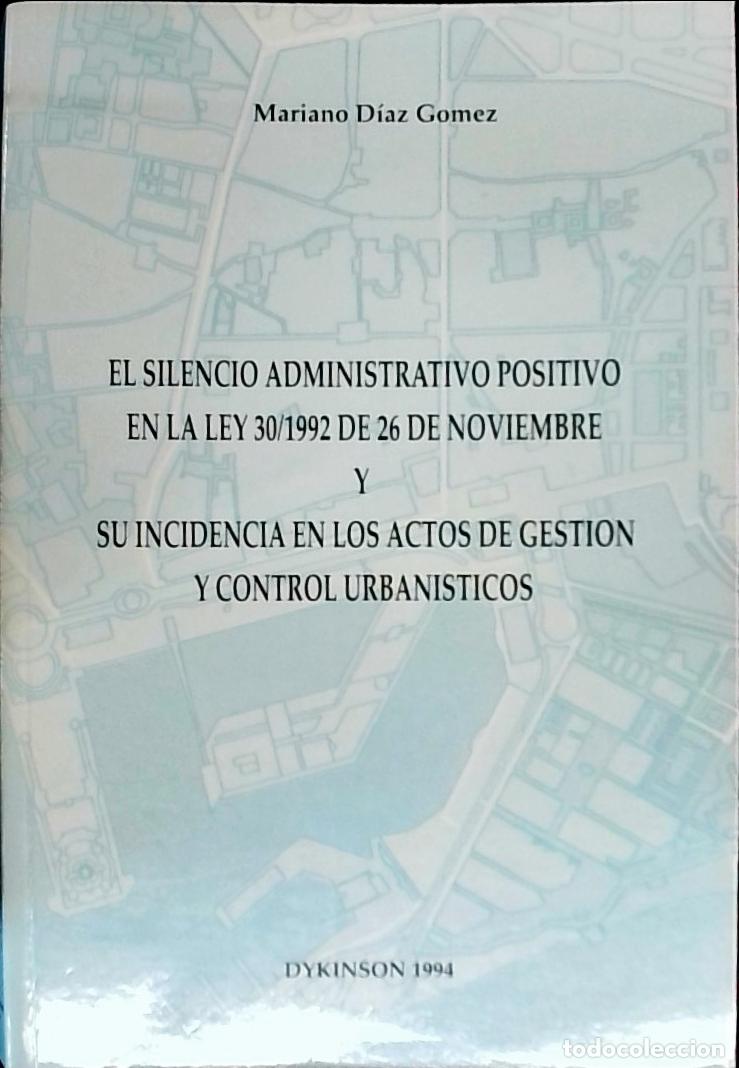 books: El silencio administrativo positivo en la Ley 30 1992 de 26 noviembre y su incidencia en los actos d