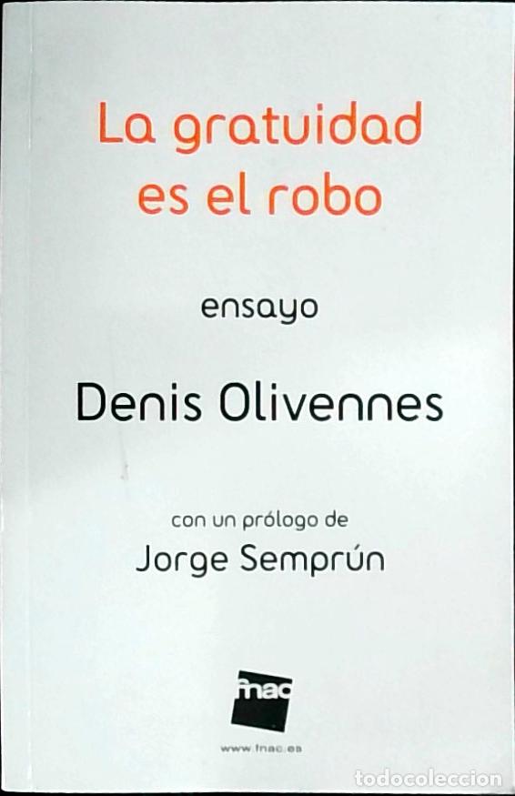 B&uuml;cher: La gratuidad es el robo: ensayo - Olivennes, Denis: