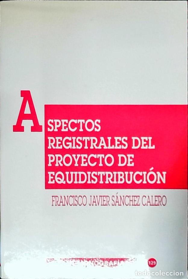 B&uuml;cher: Aspectos registrales del proyecto de equidistribuci&oacute;n - S&aacute;nchez Calero, Francisco Javier: