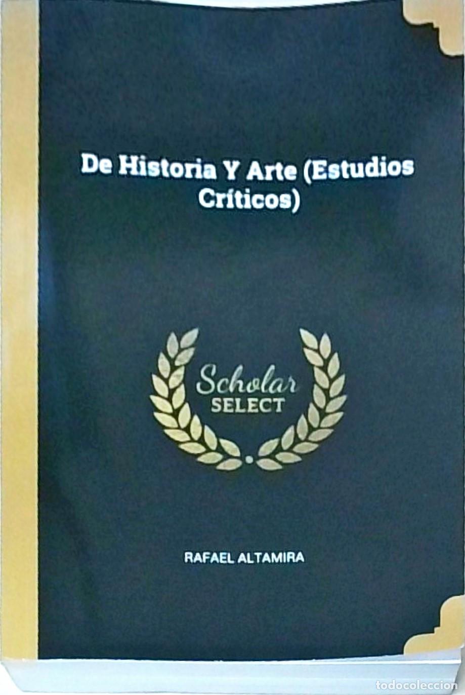 Libros: De Historia y Arte (Estudios cr&iacute;ticos). FACSIMIL de la edici&oacute;n de Madrid, 1898, por Victoriano Su&aacute;re