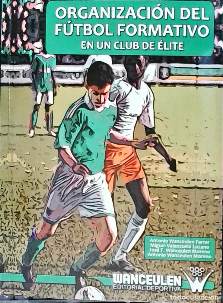 Libros: Organizaci&oacute;n del f&uacute;tbol formativo en un club de &eacute;lite - Wanceulen Ferrer, Antonio: