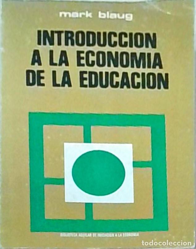 Libri di seconda mano: Introducci&oacute;n a la econom&iacute;a de la educaci&oacute;n - BLAUG, Mark:
