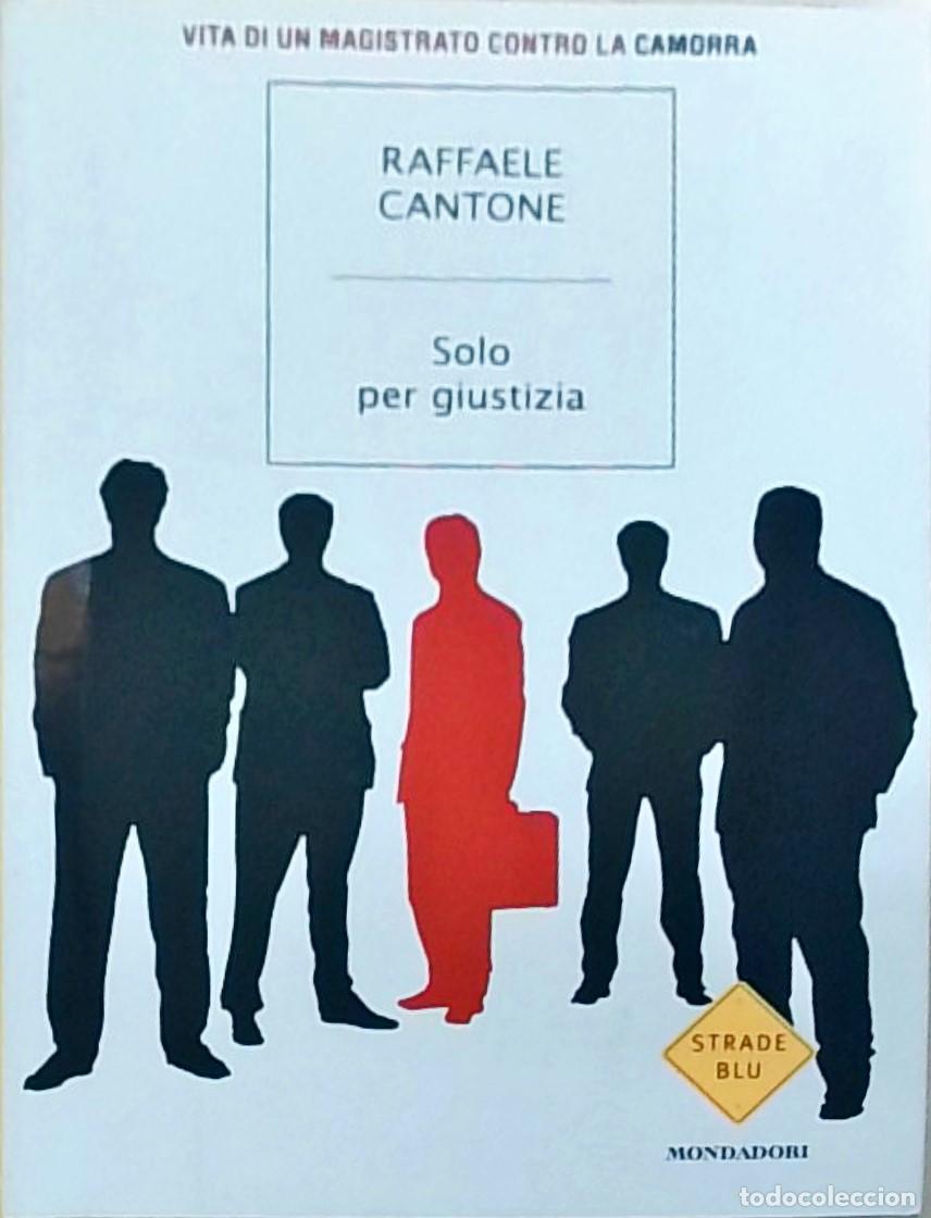 Libri di seconda mano: Solo per giustizia. Vita di un magistrato contro la camorra - CANTONE, Raffaele: