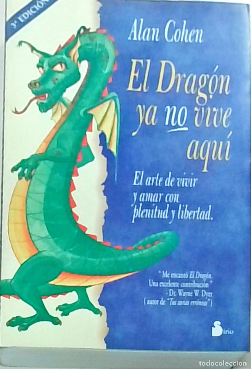 Libri di seconda mano: El Drag&oacute;n ya no vive aqu&iacute; El arte vivir y amar con plenitud y libertad - COHEN, Alan: